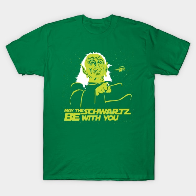 May The Schwartz Be With You T-Shirt by mosgraphix